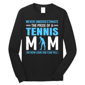 Never Underestimate The Pride Of A Tennis Mom Long Sleeve Shirt