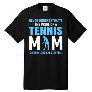 Never Underestimate The Pride Of A Tennis Mom Tall T-Shirt