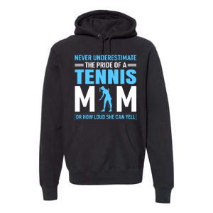 Never Underestimate The Pride Of A Tennis Mom Premium Hoodie