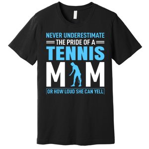 Never Underestimate The Pride Of A Tennis Mom Premium T-Shirt