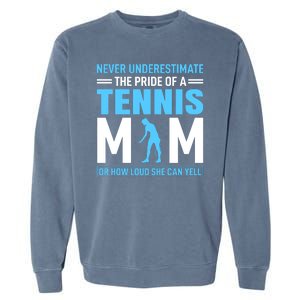 Never Underestimate The Pride Of A Tennis Mom Garment-Dyed Sweatshirt