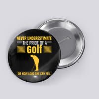 Never Underestimate The Pride Of A Golf Mom Button