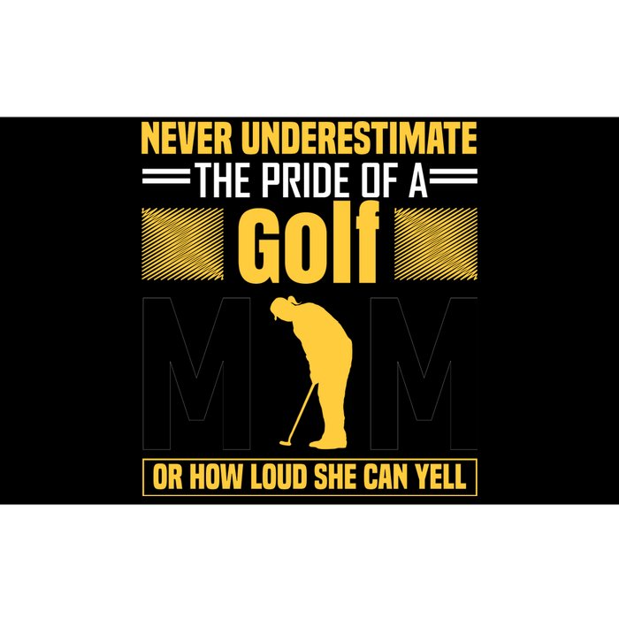 Never Underestimate The Pride Of A Golf Mom Bumper Sticker