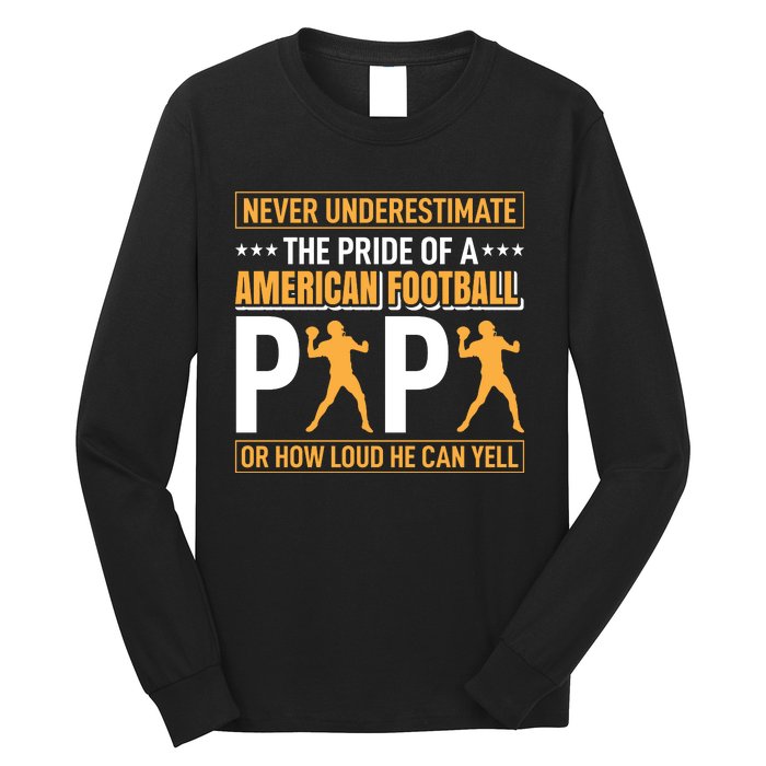 Never Underestimate The Pride Of A American Football Papa Long Sleeve Shirt