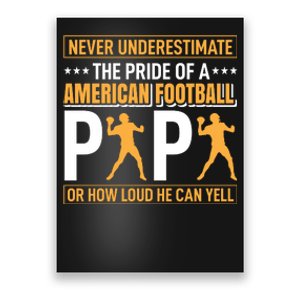 Never Underestimate The Pride Of A American Football Papa Poster