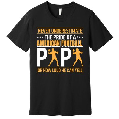 Never Underestimate The Pride Of A American Football Papa Premium T-Shirt