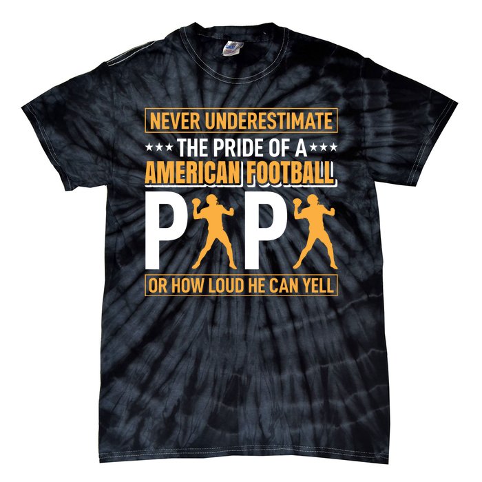 Never Underestimate The Pride Of A American Football Papa Tie-Dye T-Shirt