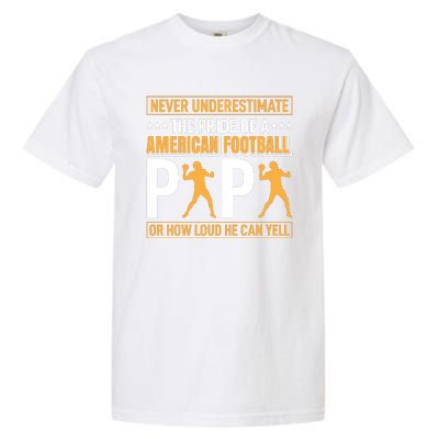 Never Underestimate The Pride Of A American Football Papa Garment-Dyed Heavyweight T-Shirt