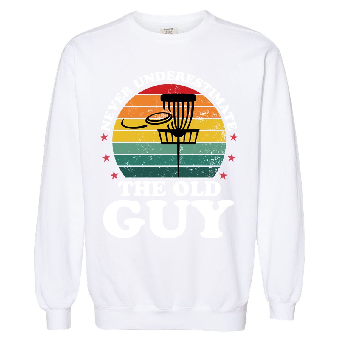 Never Underestimate The Old Guy Funny Disc Golf Frisbee Gift Garment-Dyed Sweatshirt