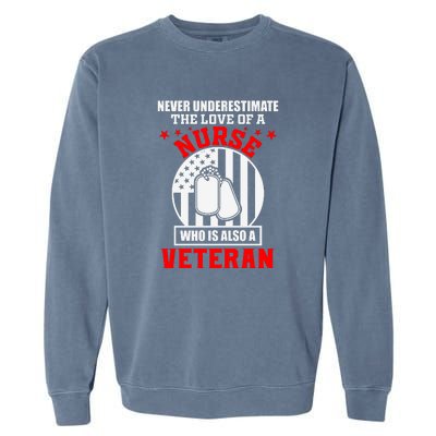 Never Underestimate The Love Of A Nurse Veteran Garment-Dyed Sweatshirt