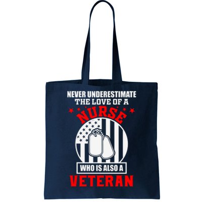 Never Underestimate The Love Of A Nurse Veteran Tote Bag