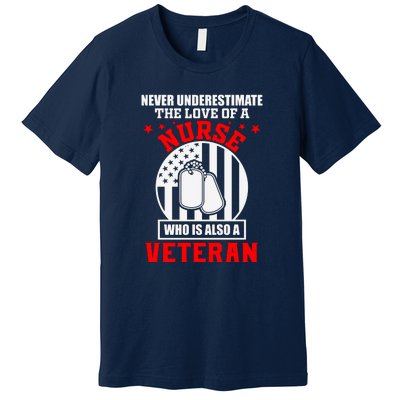 Never Underestimate The Love Of A Nurse Veteran Premium T-Shirt