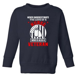 Never Underestimate The Love Of A Nurse Veteran Toddler Sweatshirt