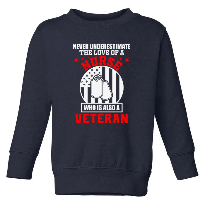 Never Underestimate The Love Of A Nurse Veteran Toddler Sweatshirt