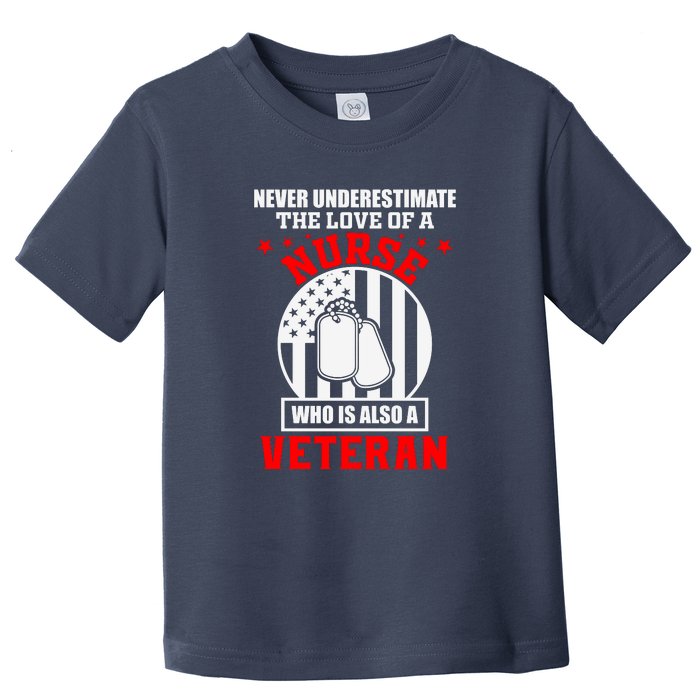 Never Underestimate The Love Of A Nurse Veteran Toddler T-Shirt