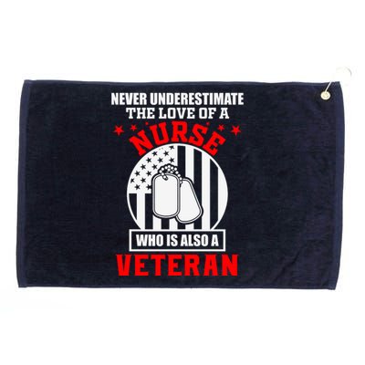 Never Underestimate The Love Of A Nurse Veteran Grommeted Golf Towel