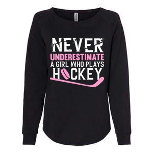 Never Underestimate The Girl Who Plays Hockey Art Field Hockey Player Sport Womens California Wash Sweatshirt