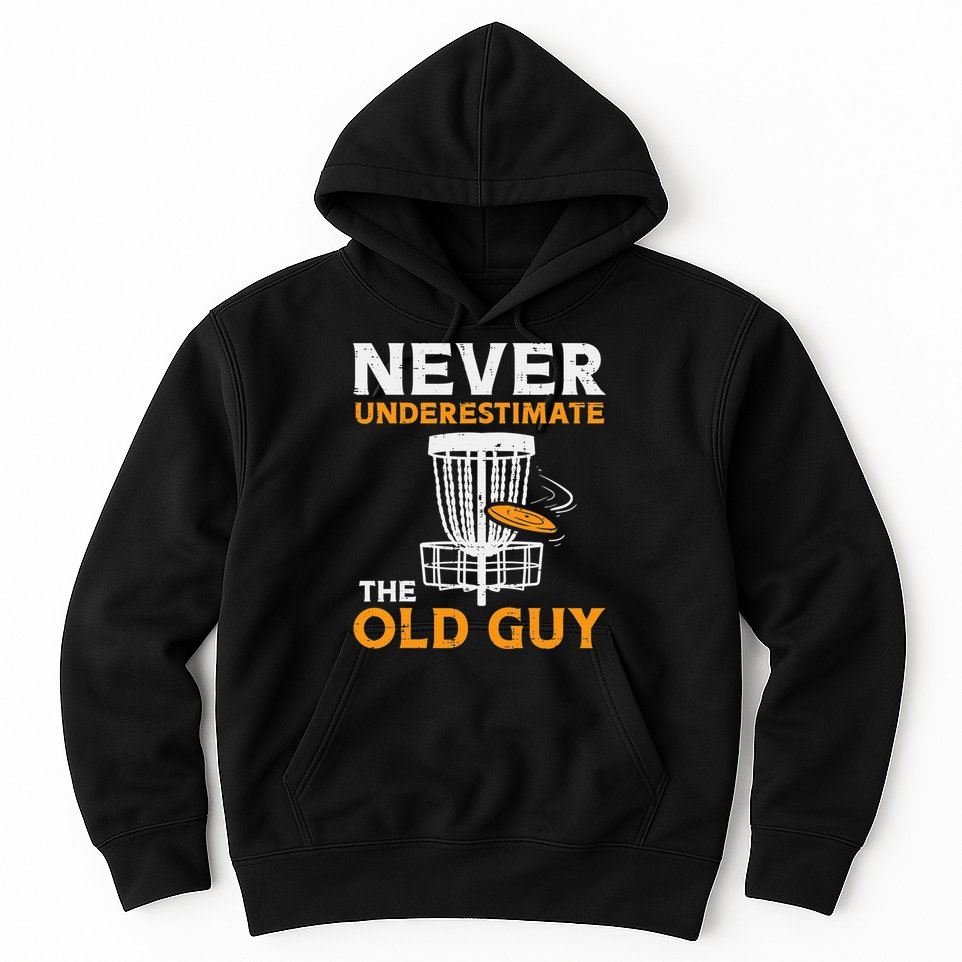 Never Underestimate The Old Guy Funny Disc Golf Frisbee Gift Hoodie