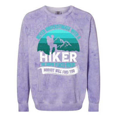 Never Underestimate With A Hiker We Know Places Where Will Nobody Find You Gift Colorblast Crewneck Sweatshirt