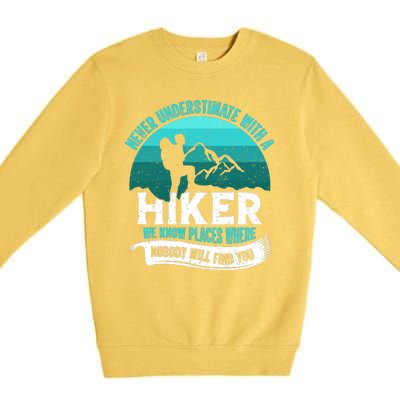 Never Underestimate With A Hiker We Know Places Where Will Nobody Find You Gift Premium Crewneck Sweatshirt