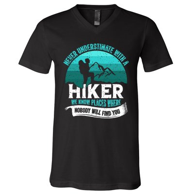 Never Underestimate With A Hiker We Know Places Where Will Nobody Find You Gift V-Neck T-Shirt