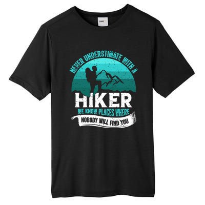 Never Underestimate With A Hiker We Know Places Where Will Nobody Find You Gift Tall Fusion ChromaSoft Performance T-Shirt