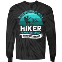 Never Underestimate With A Hiker We Know Places Where Will Nobody Find You Gift Tie-Dye Long Sleeve Shirt