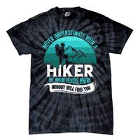 Never Underestimate With A Hiker We Know Places Where Will Nobody Find You Gift Tie-Dye T-Shirt