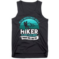 Never Underestimate With A Hiker We Know Places Where Will Nobody Find You Gift Tank Top