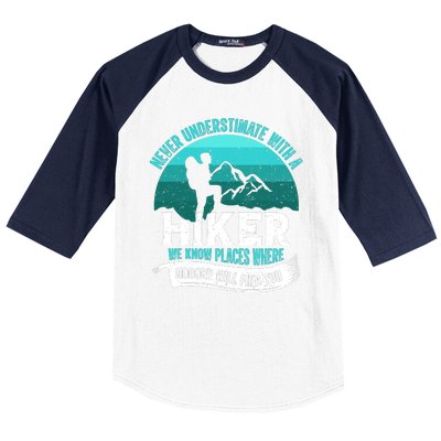 Never Underestimate With A Hiker We Know Places Where Will Nobody Find You Gift Baseball Sleeve Shirt