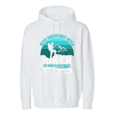 Never Underestimate With A Hiker We Know Places Where Will Nobody Find You Gift Garment-Dyed Fleece Hoodie