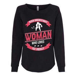 Never Underestimate Who Loves Ice Hockey Meaningful Gift Womens California Wash Sweatshirt