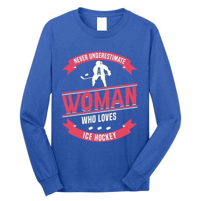 Never Underestimate Who Loves Ice Hockey Meaningful Gift Long Sleeve Shirt