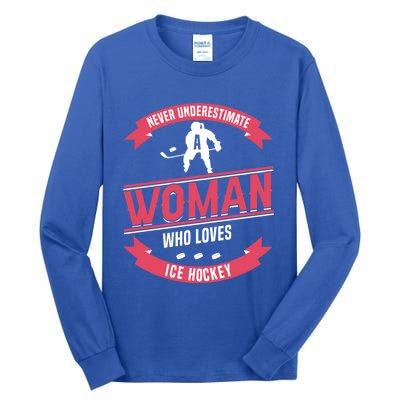 Never Underestimate Who Loves Ice Hockey Meaningful Gift Tall Long Sleeve T-Shirt