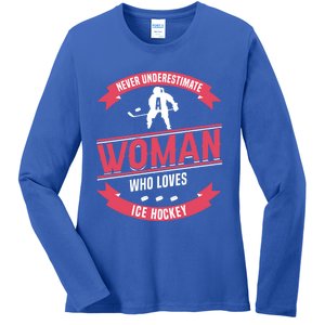 Never Underestimate Who Loves Ice Hockey Meaningful Gift Ladies Long Sleeve Shirt