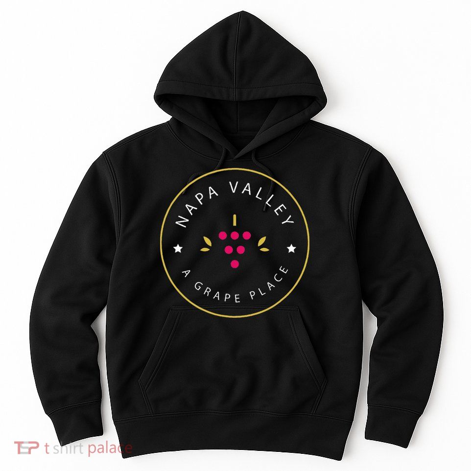 Napa Valley A Grape Place Wine Country Souvenir Hoodie