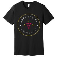 Napa Valley A Grape Place Wine Country Souvenir Premium T-Shirt