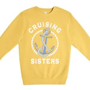 Nautical Vacation Cruising Together Cruising Sisters Cruise Gift Premium Crewneck Sweatshirt