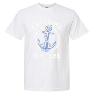 Nautical Vacation Cruising Together Cruising Sisters Cruise Gift Garment-Dyed Heavyweight T-Shirt