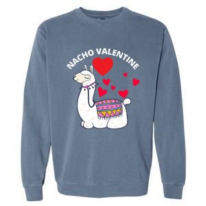 Nacho Valentines Day Costume Llama Meaningful Gift Garment-Dyed Sweatshirt