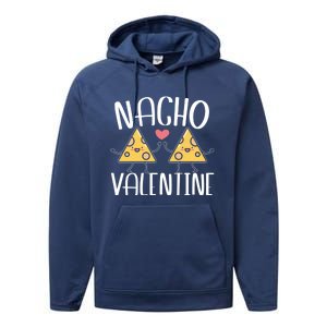 Nacho Valentines Day Foodie Nacho Lover Taco Mexican Food Gift Performance Fleece Hoodie