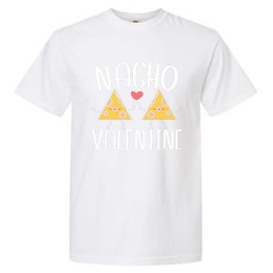 Nacho Valentines Day Foodie Nacho Lover Taco Mexican Food Gift Garment-Dyed Heavyweight T-Shirt