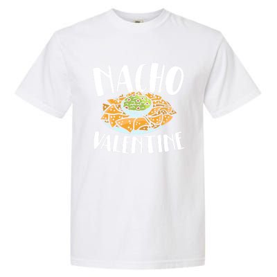 Nacho Valentines Day Foodie Nacho Lover Taco Mexican Food Funny Gift Garment-Dyed Heavyweight T-Shirt