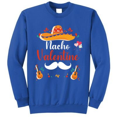 Nacho Valentines Day Humor Funny Gift Sweatshirt