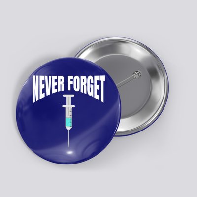 No Vaccine Date Never Forget Gift Button