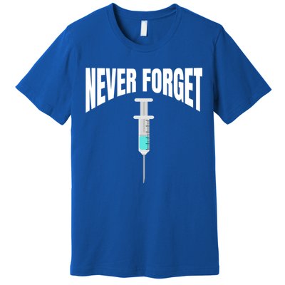 No Vaccine Date Never Forget Gift Premium T-Shirt