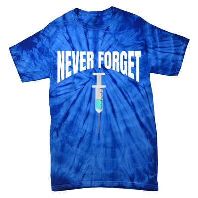 No Vaccine Date Never Forget Gift Tie-Dye T-Shirt