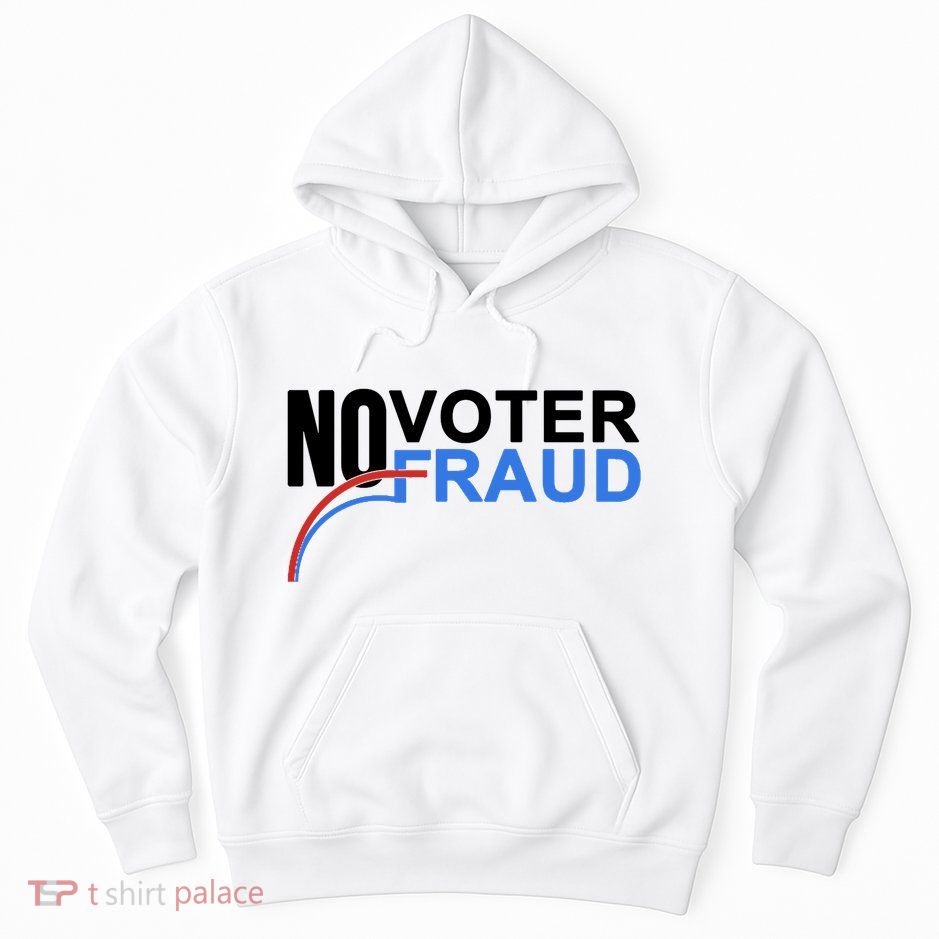 No Voter Fraud Election Hoodie