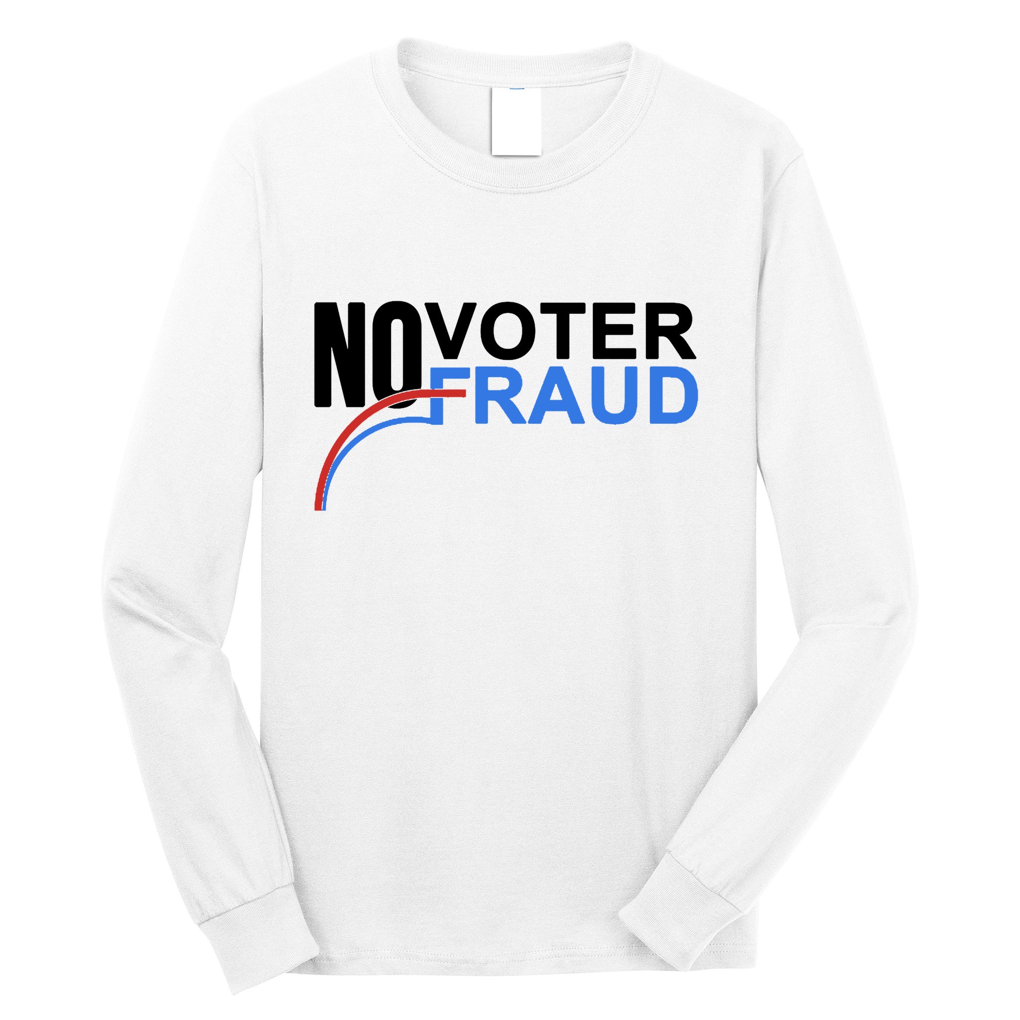 No Voter Fraud Election Long Sleeve Shirt