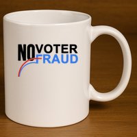 No Voter Fraud Election 11oz C Handle Ceramic Mug